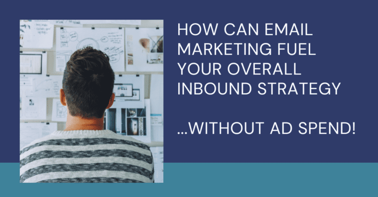 How Can Email Marketing Fuel Your Overall Inbound Strategy Without Ad Spend